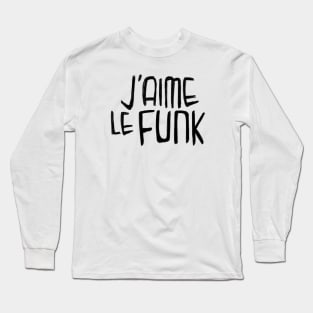 Funk Music Love, Funk Typography, J'aime le Funk Long Sleeve T-Shirt